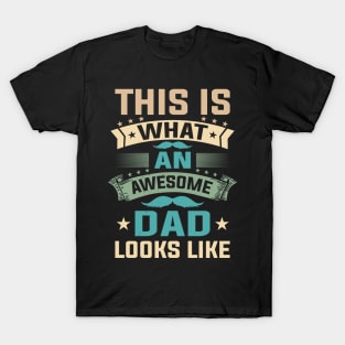 This Is What A Great Dad Looks Like Fathers Day T-Shirt